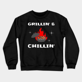 Grillin' and Chillin' Crewneck Sweatshirt